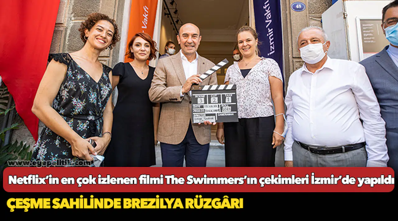 Netflix’in en çok izlenen filmi The Swimmers’ın çekimleri İzmir’de yapıldı