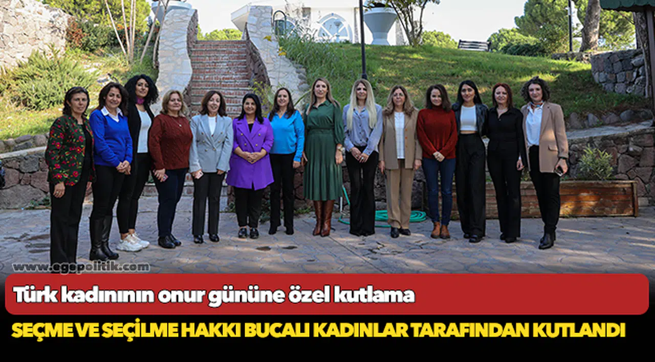 Seçme ve seçilme hakkı Bucalı kadınlar tarafından kutlandı