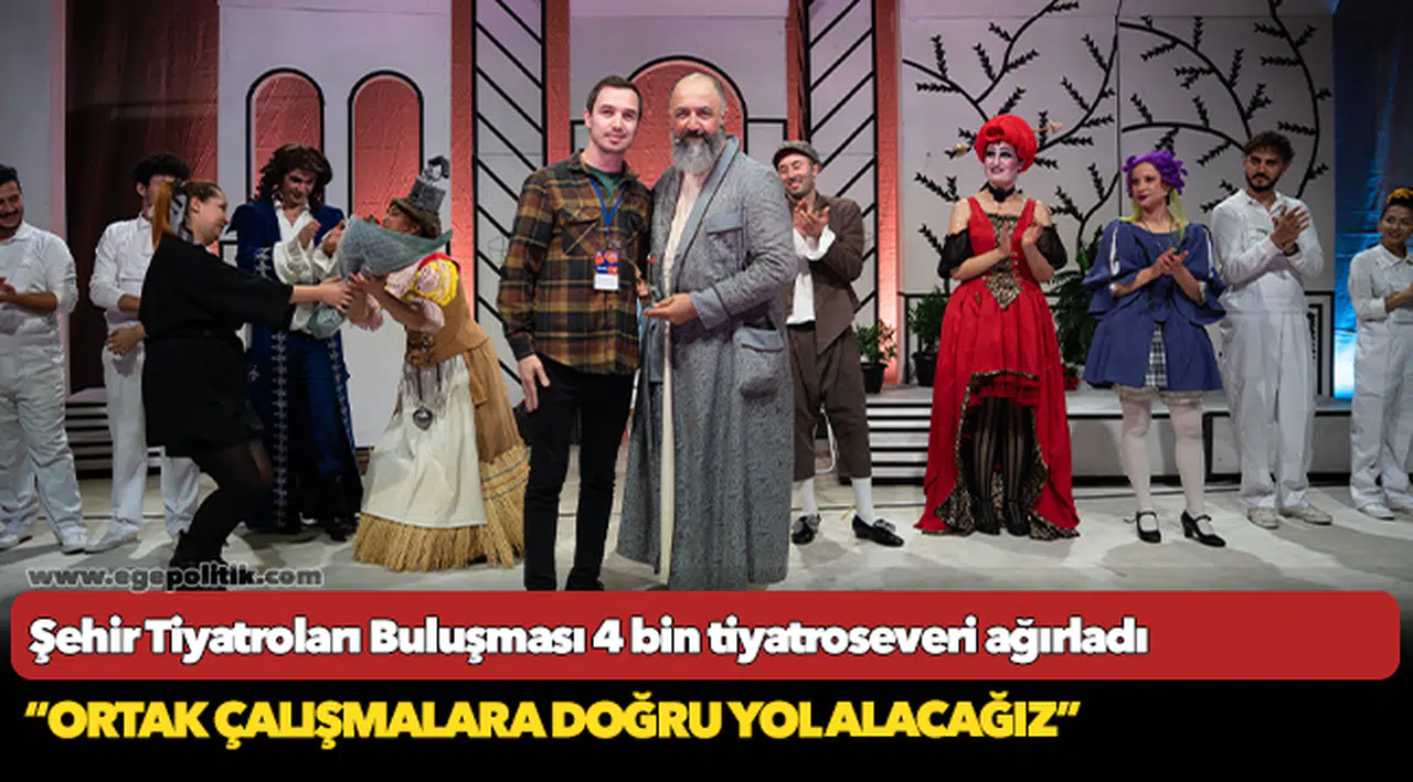 Şehir Tiyatroları Buluşması 4 bin tiyatroseveri ağırladı