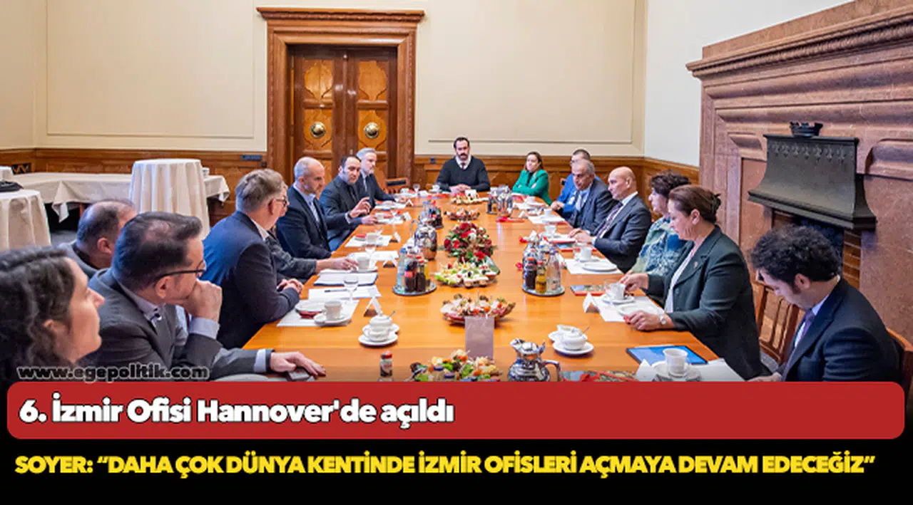 Soyer: “Daha çok dünya kentinde İzmir ofisleri açmaya devam edeceğiz”