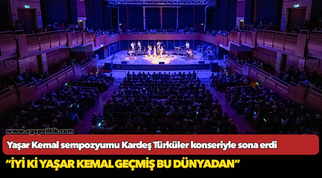 Yaşar Kemal sempozyumu Kardeş Türküler konseriyle sona erdi