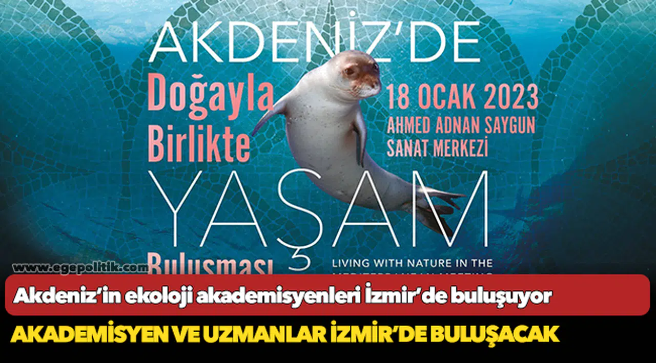 Akdeniz’in ekoloji akademisyenleri İzmir’de buluşuyor