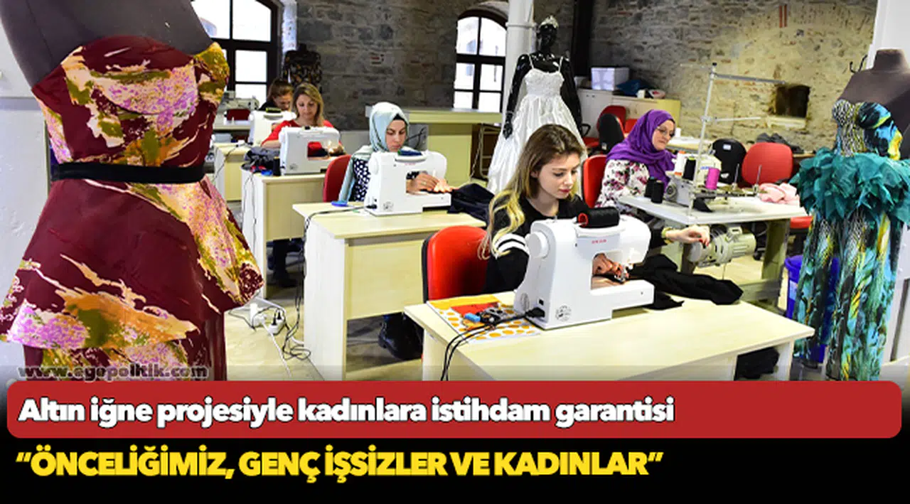 Altın iğne projesiyle kadınlara istihdam garantisi