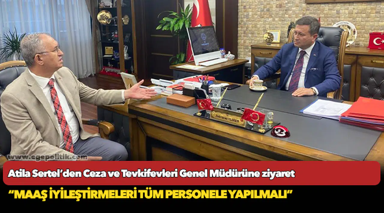 Atila Sertel’den Ceza ve Tevkifevleri Genel Müdürüne ziyaret