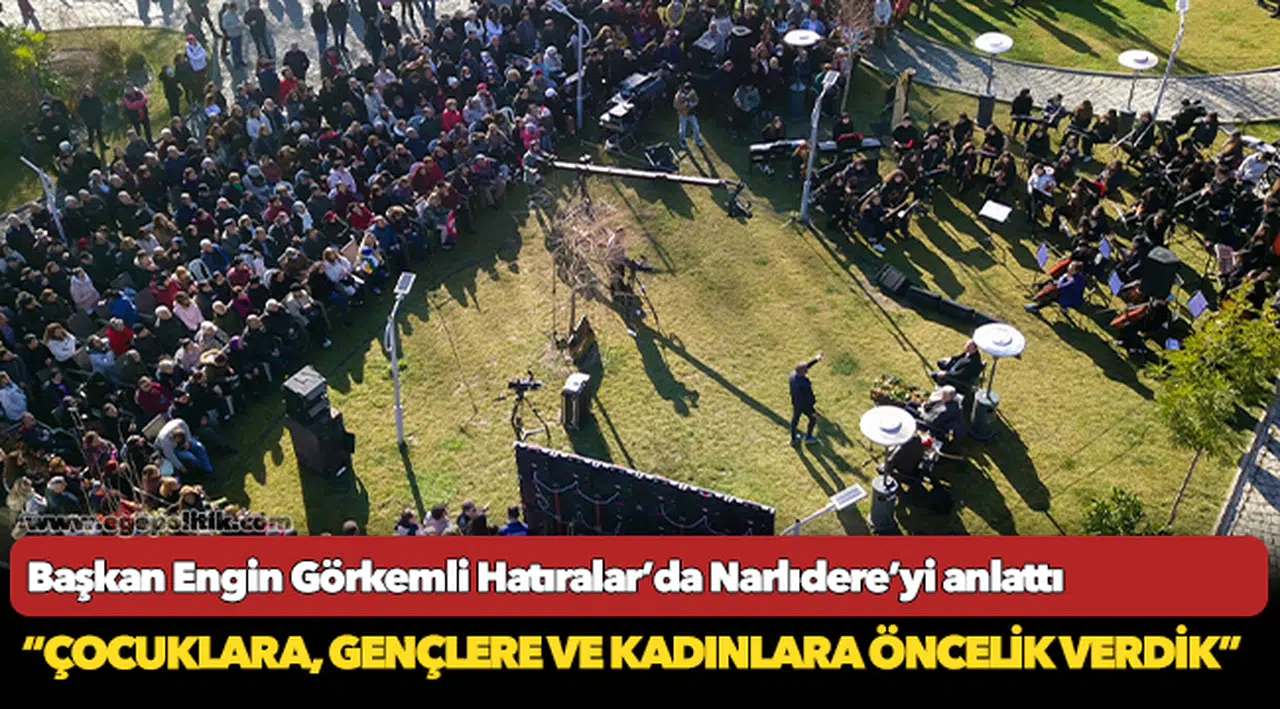 Başkan Engin Görkemli Hatıralar’da Narlıdere’yi anlattı