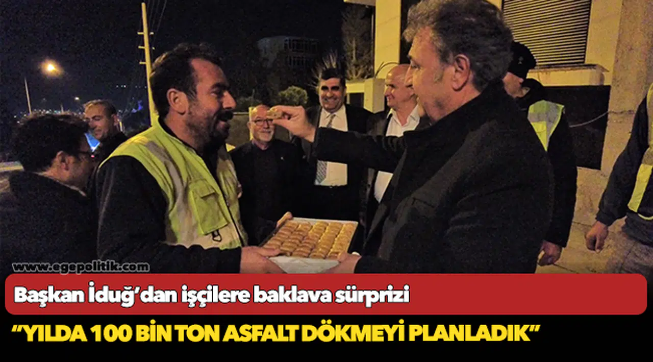 Başkan İduğ’dan işçilere baklava sürprizi