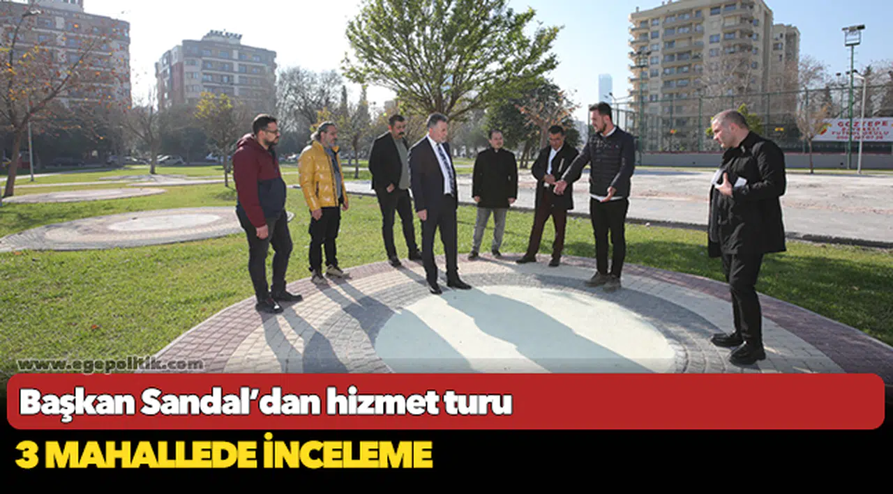 Başkan Sandal’dan hizmet turu