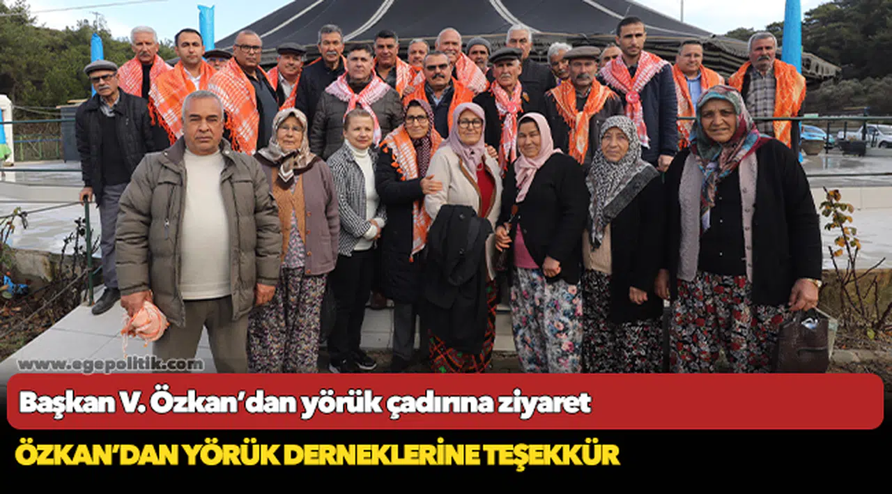 Başkan V. Özkan’dan yörük çadırına ziyaret