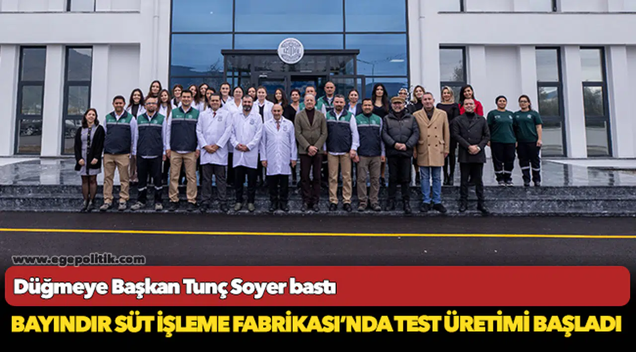 Bayındır Süt İşleme Fabrikası’nda test üretimi başladı