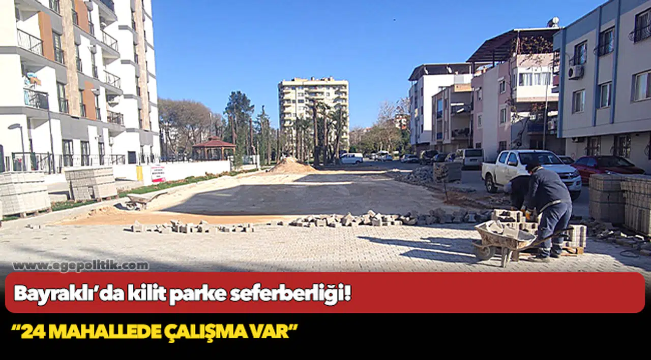 Bayraklı’da kilit parke seferberliği!