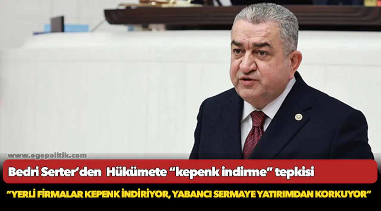 Bedri Serter’den  Hükümete “kepenk indirme” tepkisi