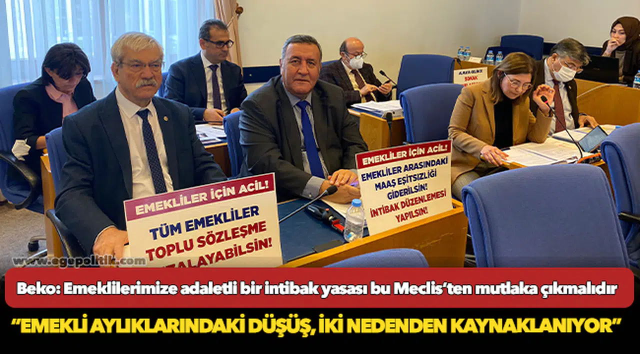 Beko: Emeklilerimize adaletli bir intibak yasası bu Meclis’ten mutlaka çıkmalıdır