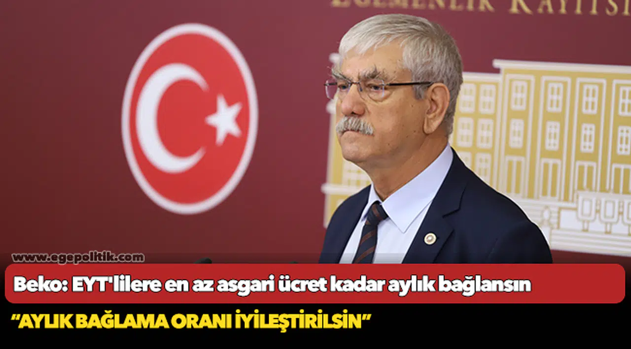 Beko: EYT'lilere en az asgari ücret kadar aylık bağlansın