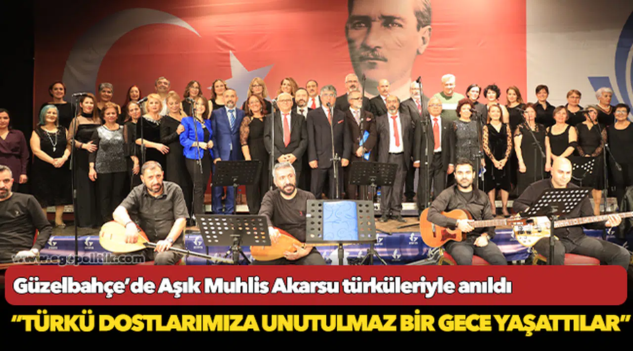 Güzelbahçe’de Aşık Muhlis Akarsu türküleriyle anıldı