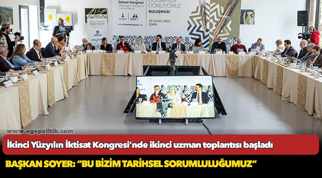 İkinci Yüzyılın İktisat Kongresi’nde ikinci uzman toplantısı başladı.....Başkan Soyer: “Bu bizim tarihsel sorumluluğumuz”