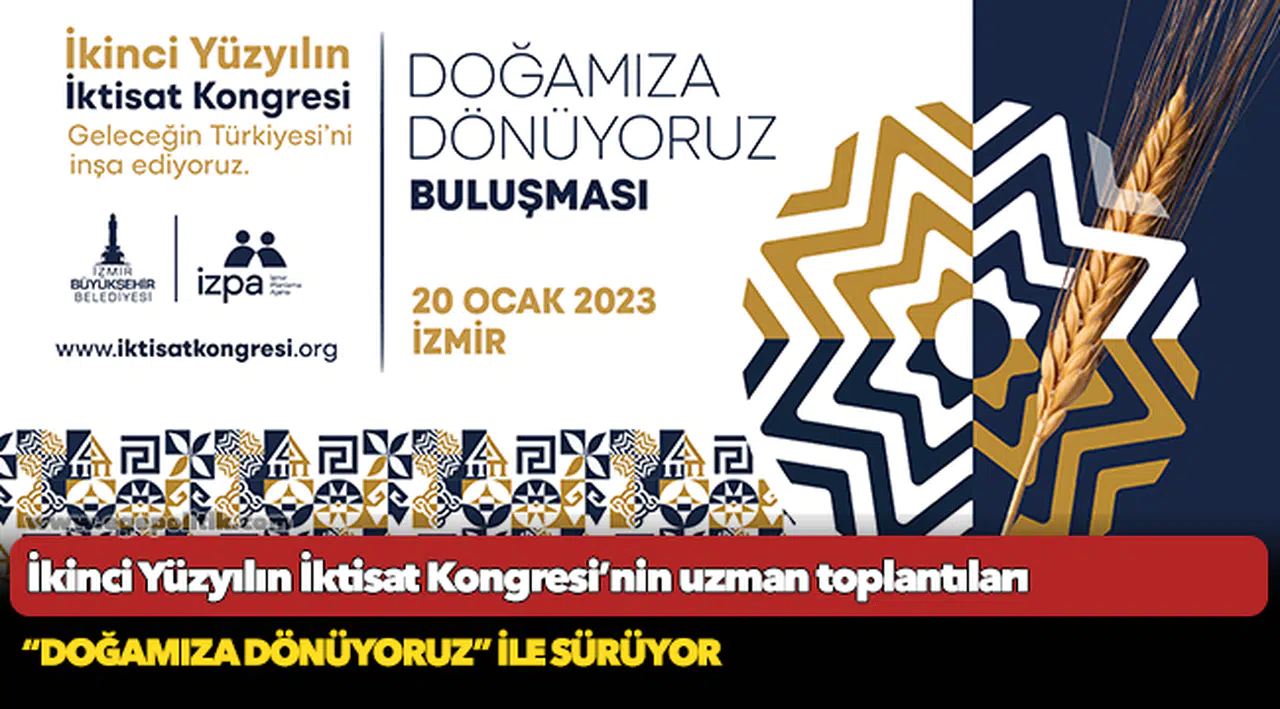İkinci Yüzyılın İktisat Kongresi’nin uzman toplantıları “Doğamıza Dönüyoruz” ile sürüyor