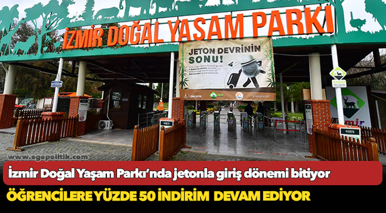 İzmir Doğal Yaşam Parkı’nda jetonla giriş dönemi bitiyor