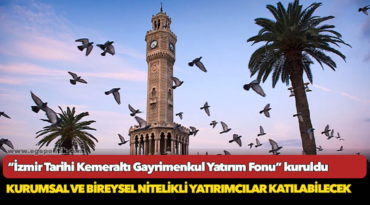 “İzmir Tarihi Kemeraltı Gayrimenkul Yatırım Fonu” kuruldu