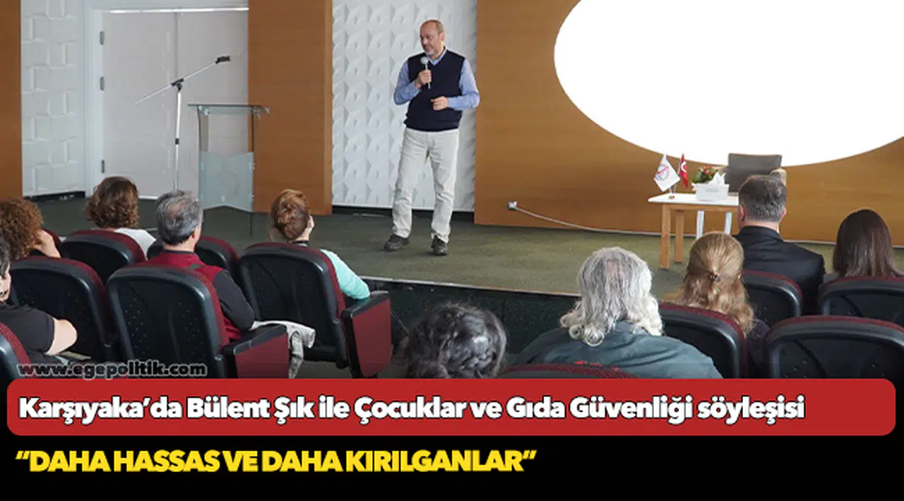 Karşıyaka’da Bülent Şık ile Çocuklar ve Gıda Güvenliği söyleşisi