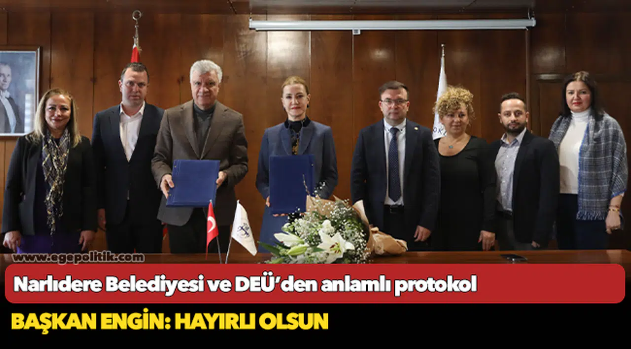 Narlıdere Belediyesi ve DEÜ’den anlamlı protokol
