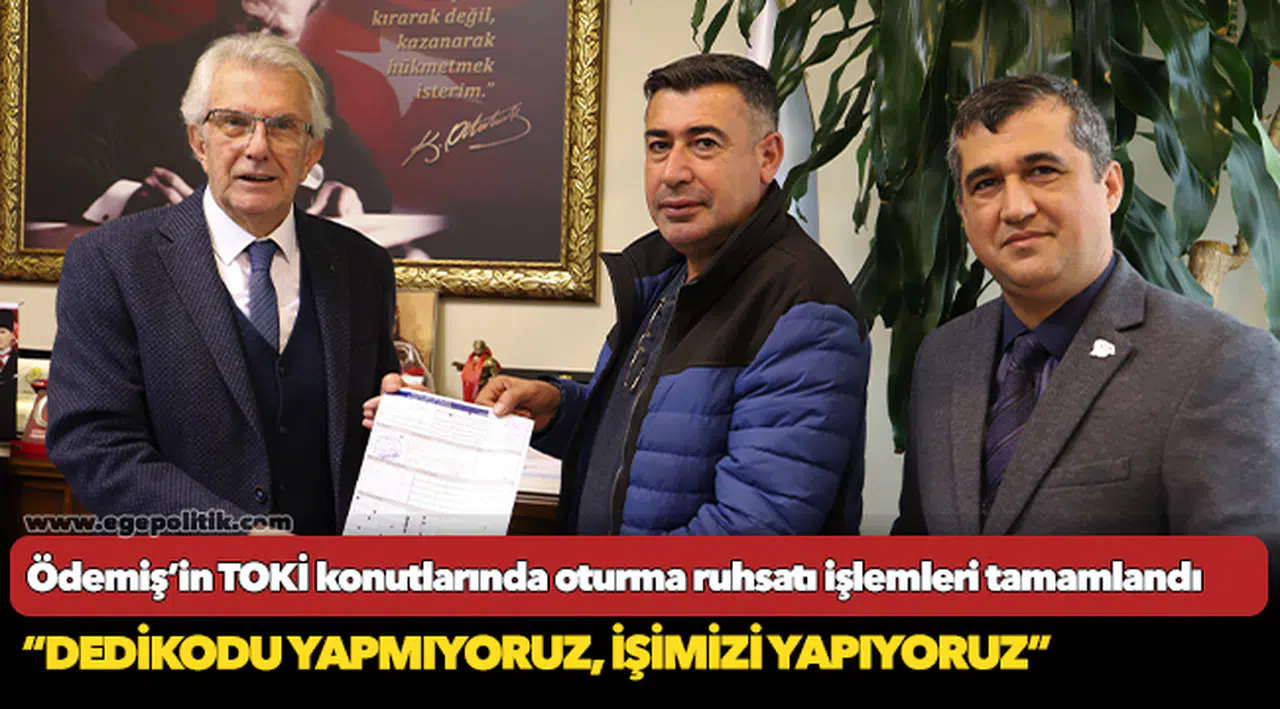 Ödemiş’in TOKİ konutlarında oturma ruhsatı işlemleri tamamlandı