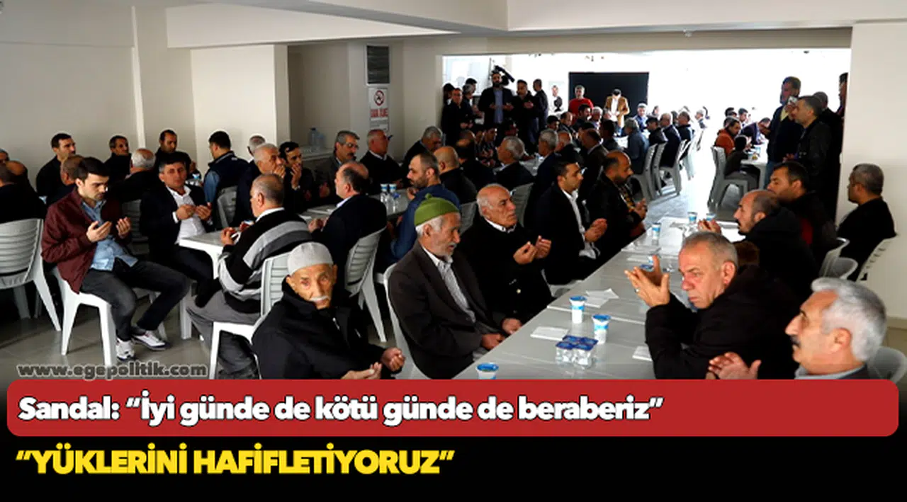 Sandal: “İyi günde de kötü günde de beraberiz”