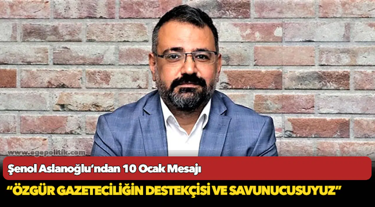 Şenol Aslanoğlu, “Özgür gazeteciliğin destekçisi ve savunucusuyuz”