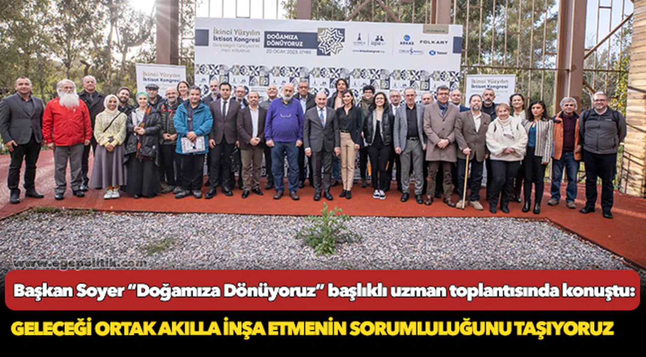 Soyer, "Geleceği ortak akılla inşa etmenin sorumluluğunu taşıyoruz"
