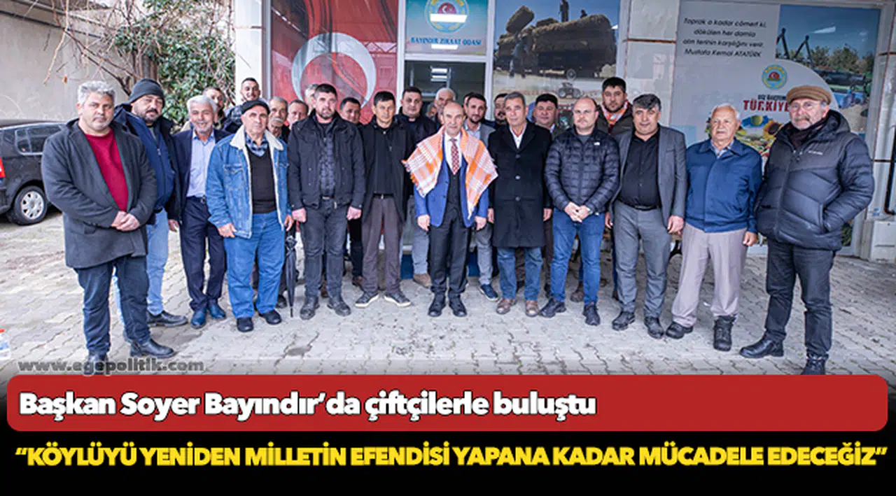 Soyer, “Köylüyü yeniden milletin efendisi yapana kadar mücadele edeceğiz”