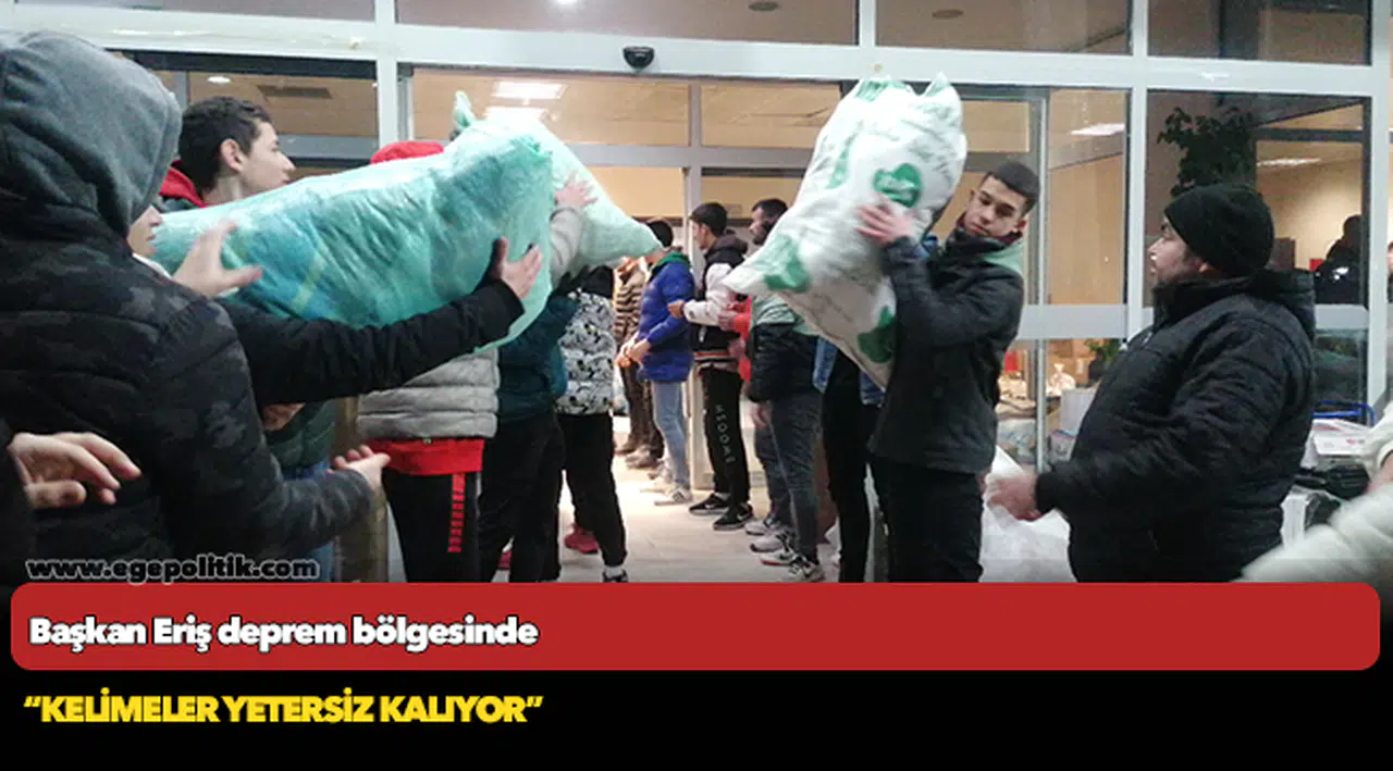 Başkan Eriş deprem bölgesinde