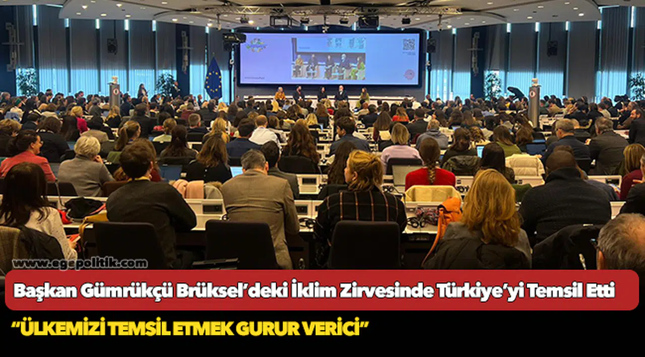 Başkan Gümrükçü Brüksel’deki İklim Zirvesinde Türkiye’yi Temsil Etti