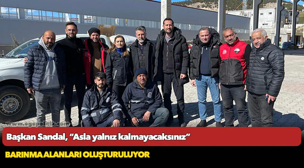 Başkan Sandal, “Asla yalnız kalmayacaksınız”
