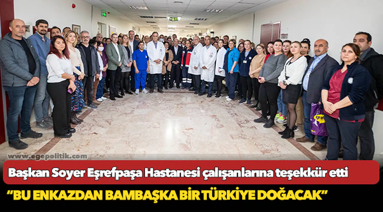 Başkan Soyer Eşrefpaşa Hastanesi çalışanlarına teşekkür etti