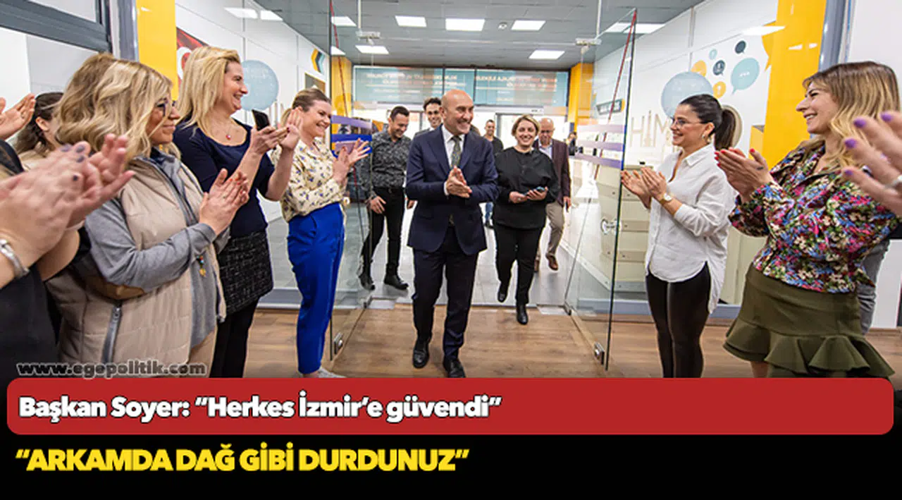 Başkan Soyer: “Herkes İzmir’e güvendi”