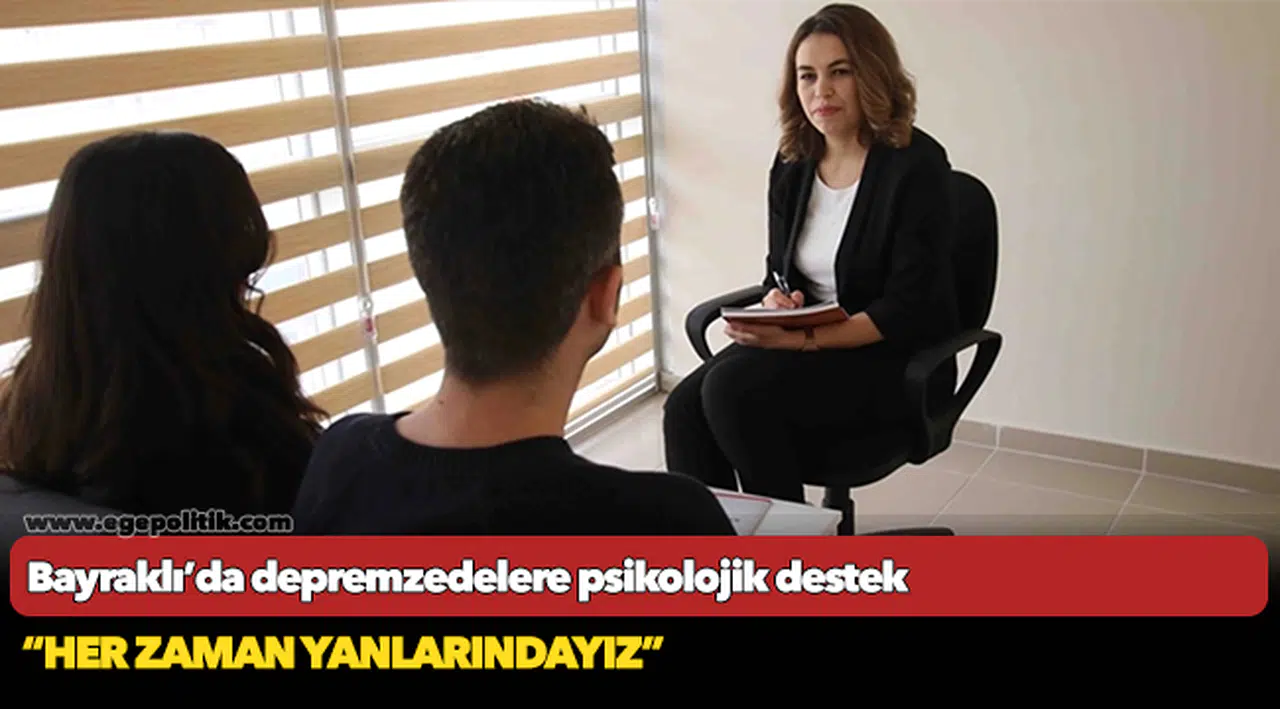 Bayraklı’da depremzedelere psikolojik destek