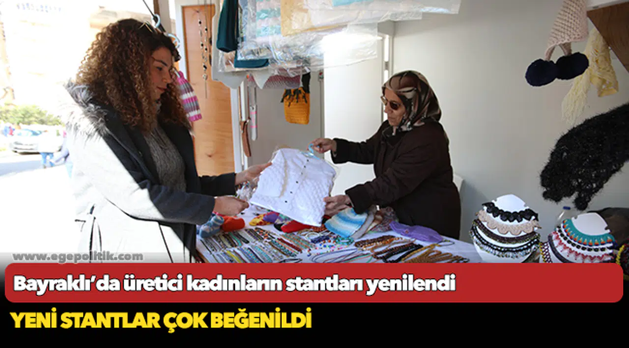 Bayraklı’da üretici kadınların stantları yenilendi