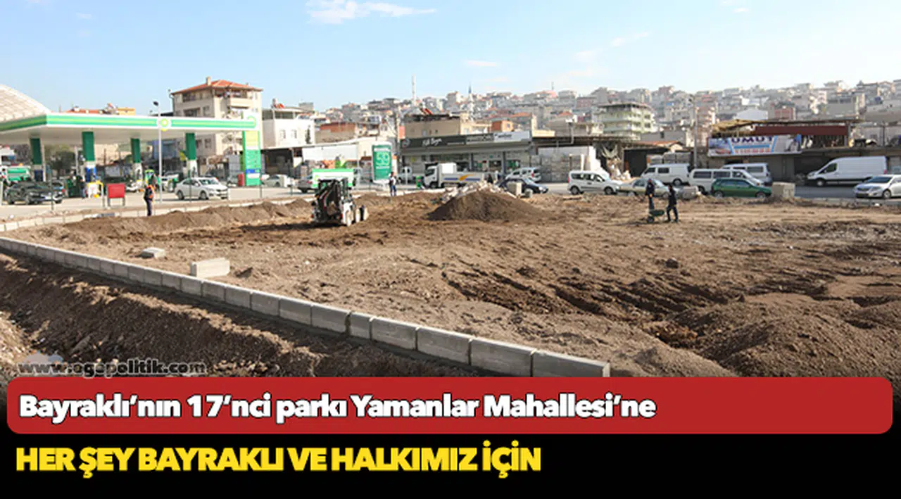 Bayraklı’nın 17’nci parkı Yamanlar Mahallesi’ne