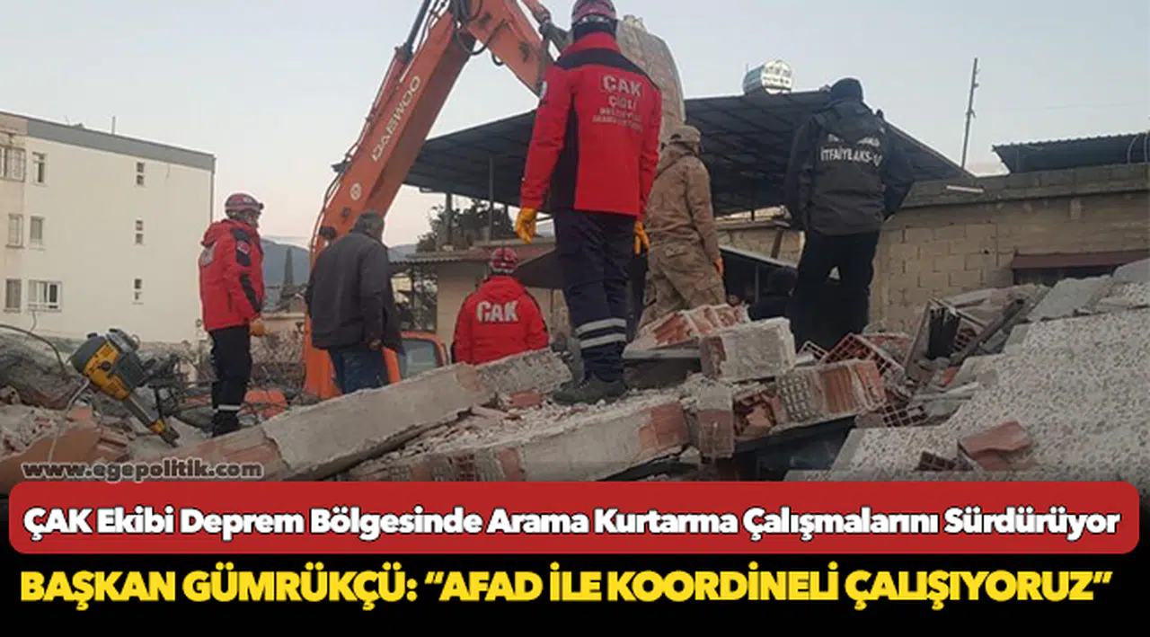 ÇAK Ekibi Deprem Bölgesinde Arama Kurtarma Çalışmalarını Sürdürüyor