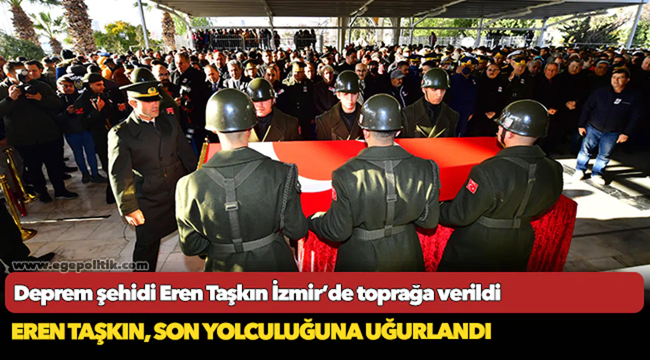 Deprem şehidi Eren Taşkın İzmir’de toprağa verildi