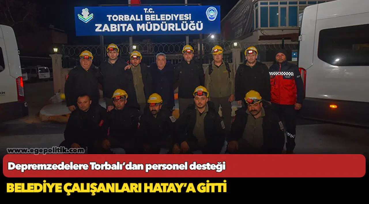 Depremzedelere Torbalı’dan personel desteği