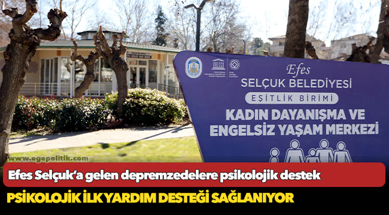 Efes Selçuk’a gelen depremzedelere psikolojik destek