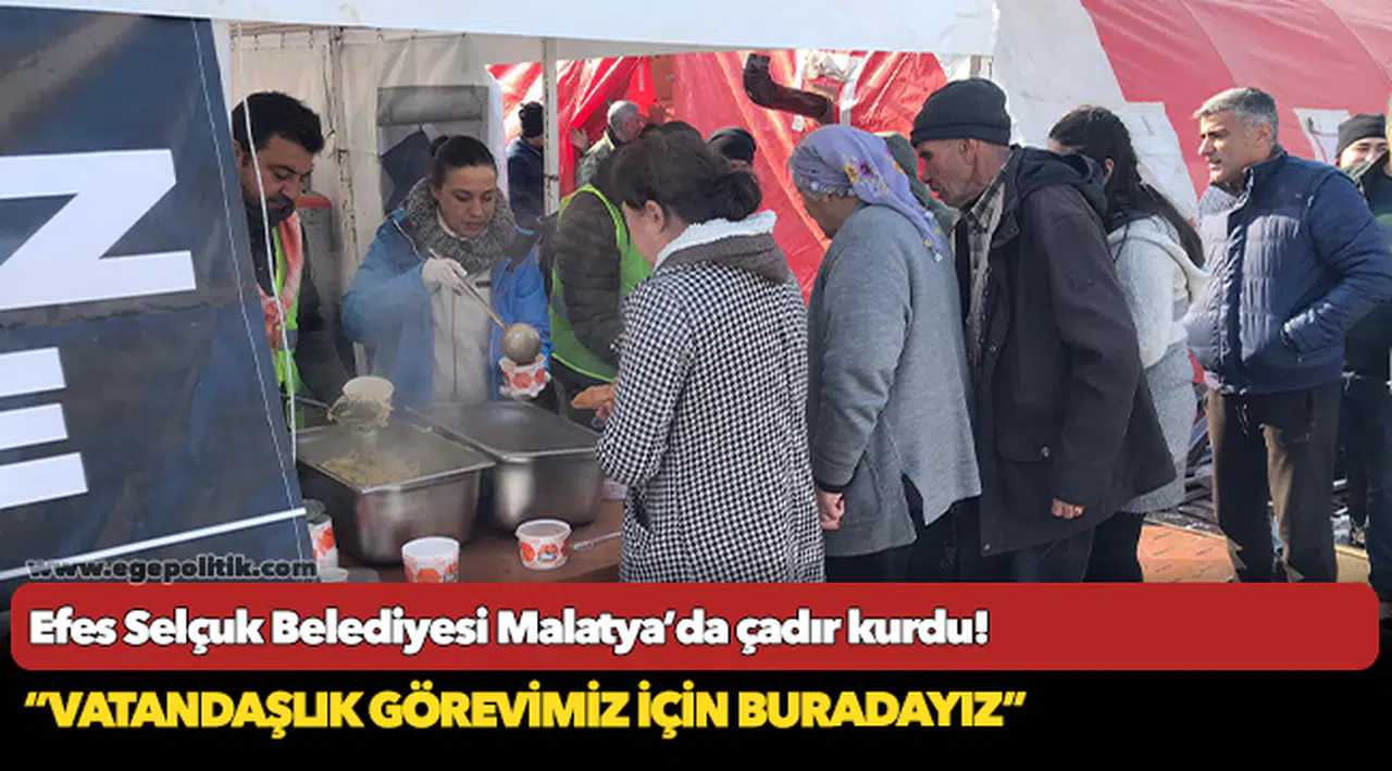 Efes Selçuk Belediyesi Malatya’da çadır kurdu!