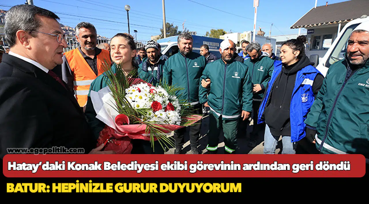 Hatay’daki Konak Belediyesi ekibi  Görevinin ardından Konak’a döndü