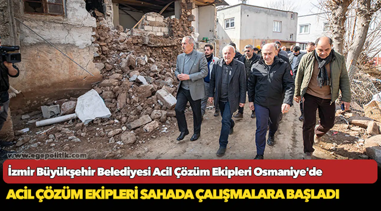 İzmir Büyükşehir Belediyesi Acil Çözüm Ekipleri Osmaniye'de
