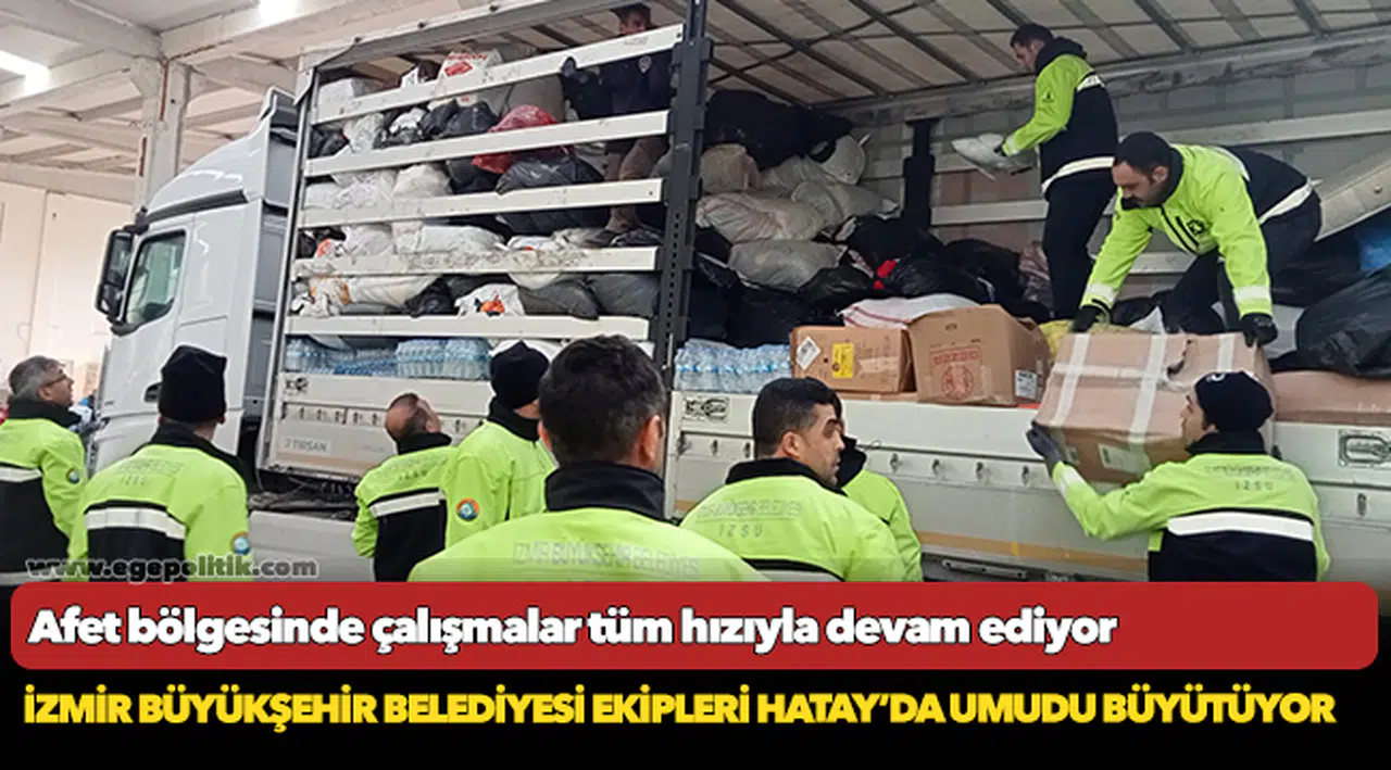 İzmir Büyükşehir Belediyesi ekipleri Hatay’da umudu büyütüyor
