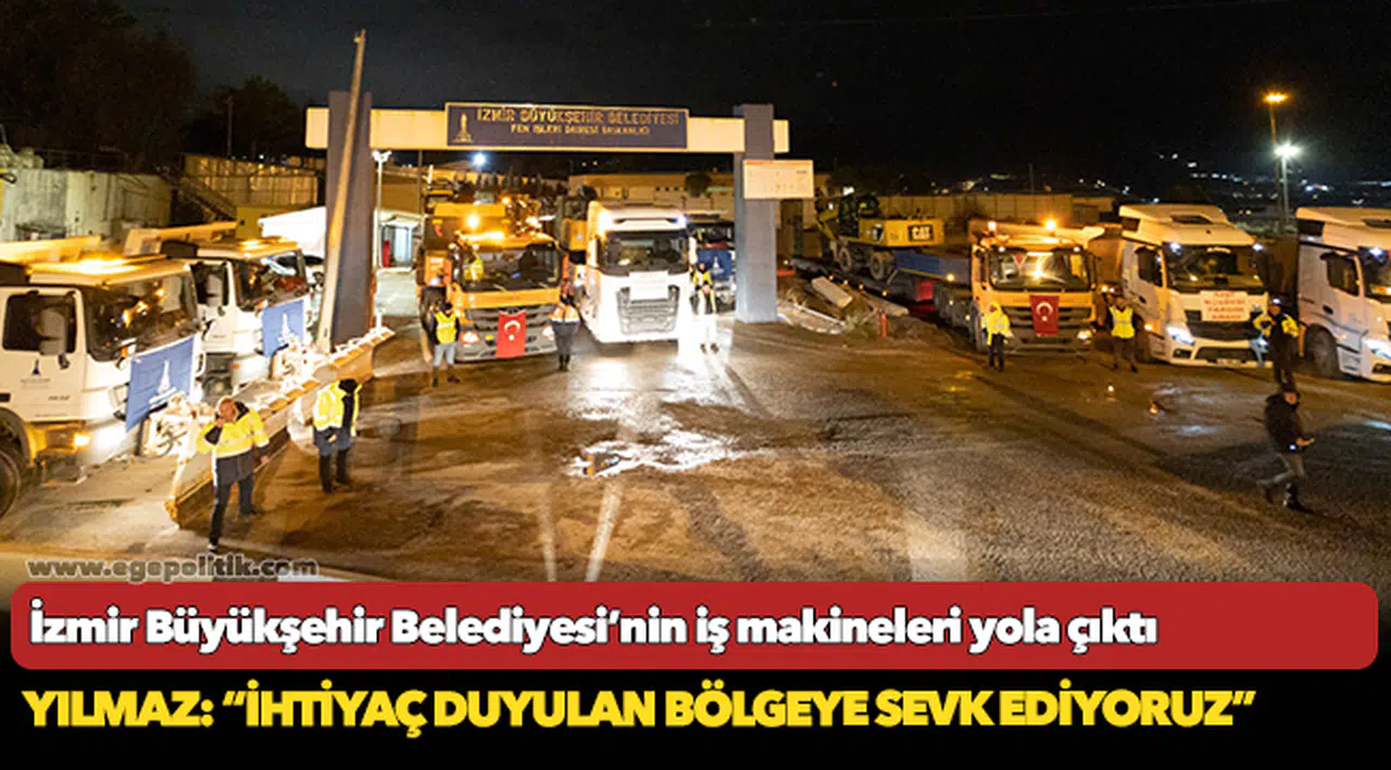 İzmir Büyükşehir Belediyesi’nin iş makineleri yola çıktı