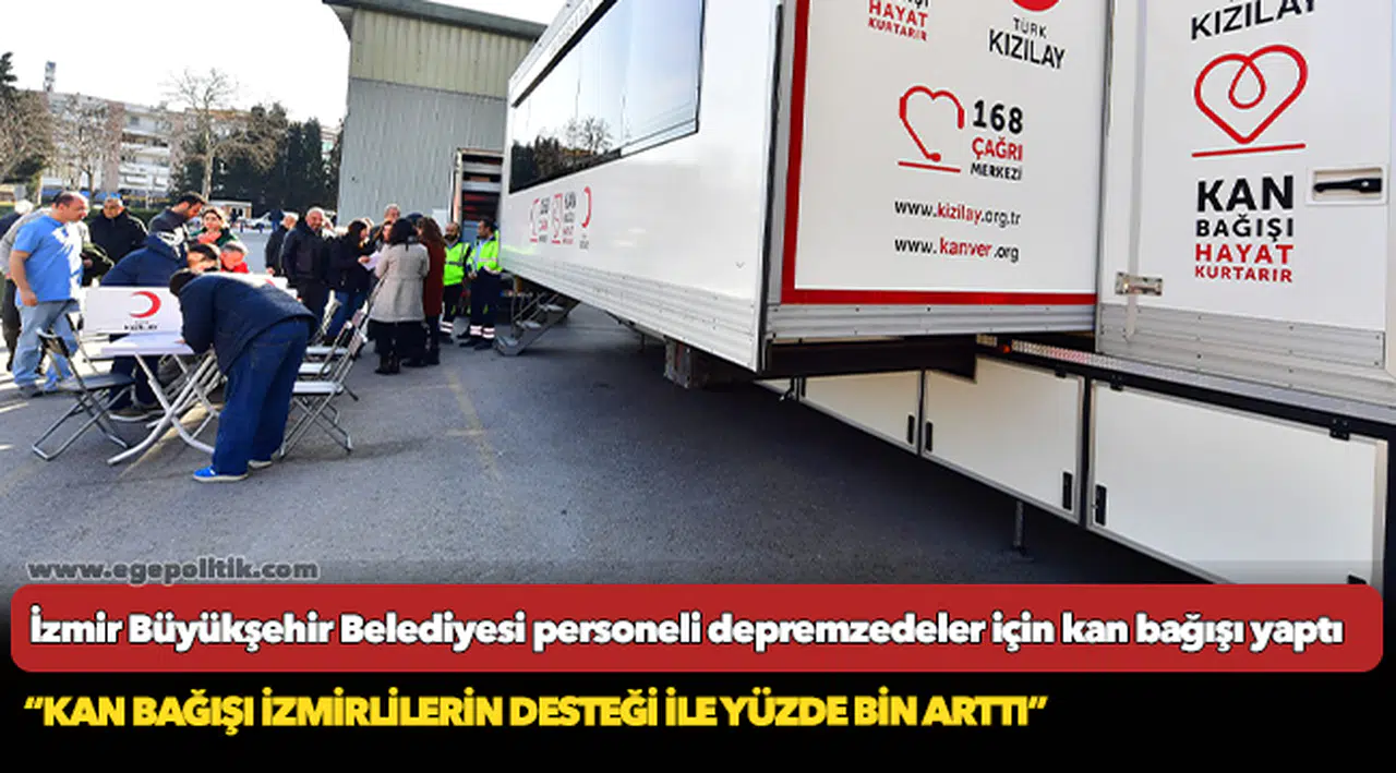 İzmir Büyükşehir Belediyesi personeli depremzedeler için kan bağışı yaptı