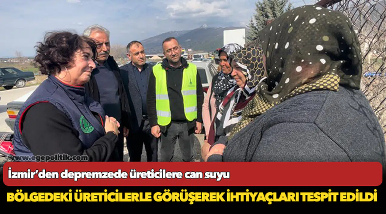 İzmir’den depremzede üreticilere can suyu
