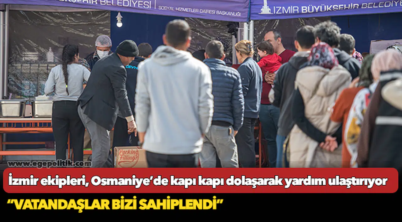 İzmir ekipleri, Osmaniye’de kapı kapı dolaşarak yardım ulaştırıyor