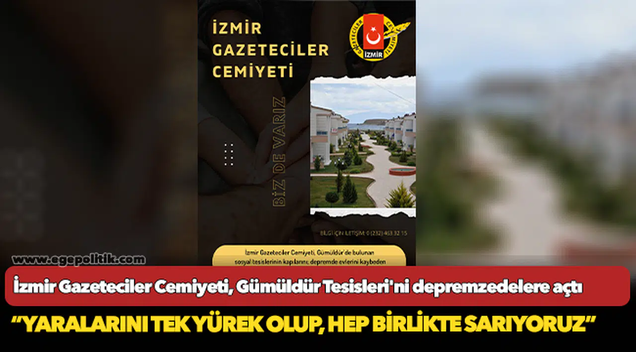 İzmir Gazeteciler Cemiyeti, Gümüldür Tesisleri'ni depremzedelere açtı